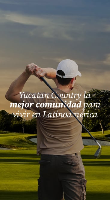 La mejor vida está en el Yucatán Country Club